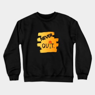 Never Quit 2.0 by Dreanpitch Crewneck Sweatshirt